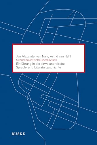 Skandinavistische Mediävistik: Einführung in die altwestnordische Sprach- und Literaturgeschichte von Buske Helmut Verlag GmbH