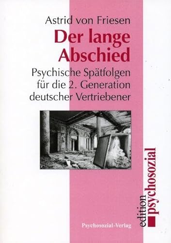 Der lange Abschied: Psychische Spätfolgen für die 2. Generation deutscher Vertriebener (psychosozial) von Psychosozial-Verlag