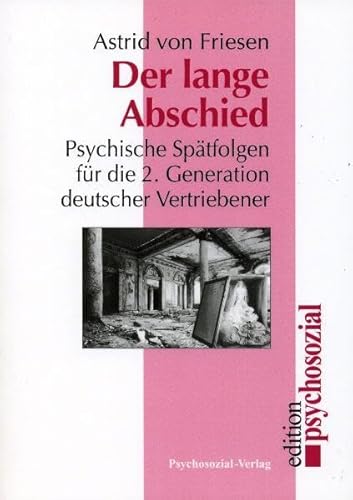 Der lange Abschied: Psychische Spätfolgen für die 2. Generation deutscher Vertriebener (psychosozial)