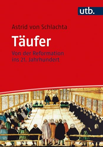 Täufer. Von der Reformation ins 21. Jahrhundert von UTB GmbH