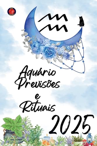 Aquário Previsões e Rituais 2025 von Ediciones Rubí