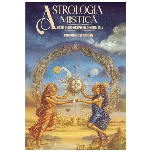 Astrologia Mistica. O Cale De Redescoperire A Esentei Tale von Soma Nova