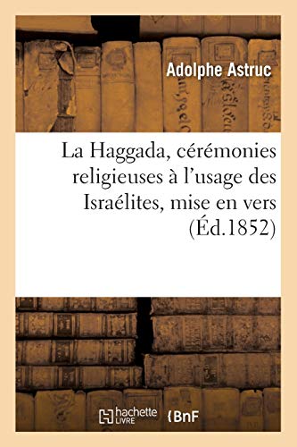 La Haggada, cérémonies religieuses à l'usage des Israélites, mise en vers (Éd.1852) (Religion) von Hachette Livre - BNF