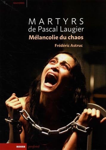 MARTYRS DE PASCAL LAUGIER: Mélancolie du chaos
