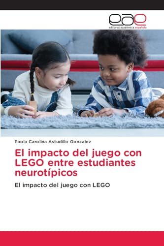 El impacto del juego con LEGO entre estudiantes neurotípicos: El impacto del juego con LEGO von Editorial Académica Española