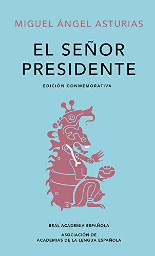 El señor presidente. Edición Conmemorativa / The President. A Commemorative Edition (RAE)