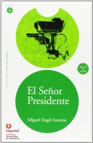 El Senor Presidente (Ed11+cd) [The President (Ed11]cd)]: El senor Presidente + CD (Leer En Español, Band 6)