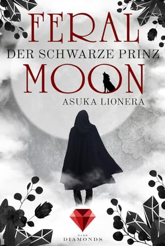 Feral Moon 2: Der schwarze Prinz: Ein Fantasy-Liebesroman über Gestaltwandler und unbezähmbare Kreaturen (2)