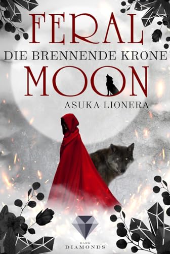 Feral Moon 3: Die brennende Krone: Romantasy – vereint Schönheit, Stärke und unzähmbare Kreaturen (für Fans von Gestaltwandlern und Werwölfen) (3)