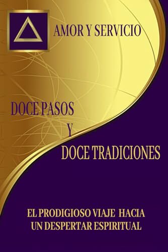 Doce pasos y doce tradiciones: El prodigioso viaje hacia un despertar espiritual von Barker Publishing LLC