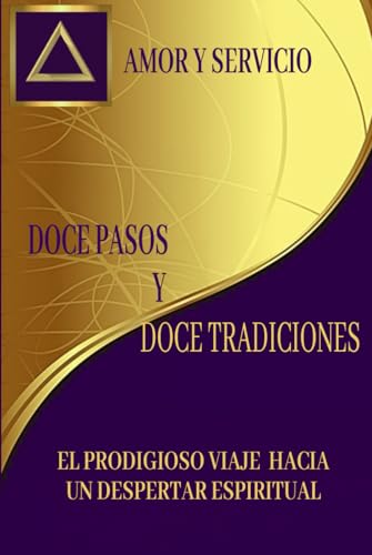 Doce pasos y doce tradiciones: El prodigioso viaje hacia un despertar espiritual von Barker Publishing LLC
