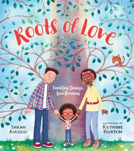 Roots of Love: Families Change, Love Remains von Scholastic