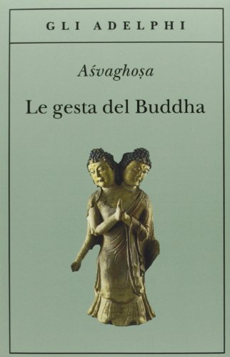 Le gesta del Buddha (Buddhacarita. Canti I-XIV) (Gli Adelphi) von Adelphi