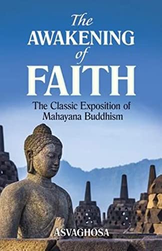 The Awakening of Faith: The Classic Exposition of Mahayana Buddism: The Classic Exposition of Mahayana Buddhism