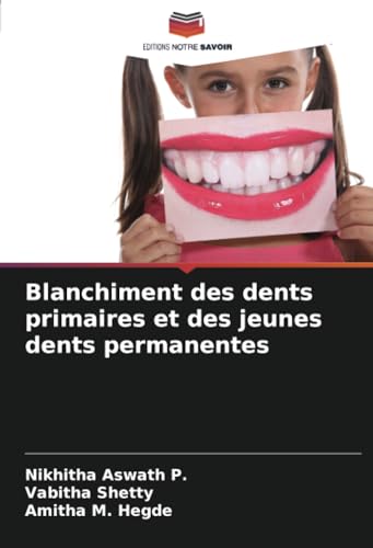Blanchiment des dents primaires et des jeunes dents permanentes von Editions Notre Savoir