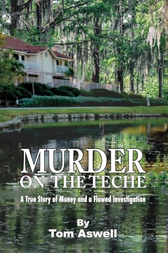 Murder on the Teche: A True Story of Money and a Flawed Investigation von Claitor's Publishing Division