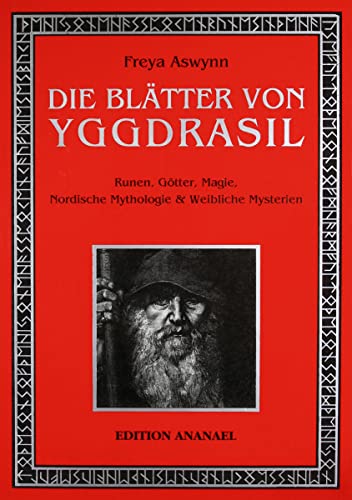 Die Blätter von Yggdrasil: Runen, Götter, Magie, Nordische Mythologie & Weibliche Mysterien: Runen, Götter, Magie, Nordische Mythologie und Weibliche Mysterien von Edition Ananael