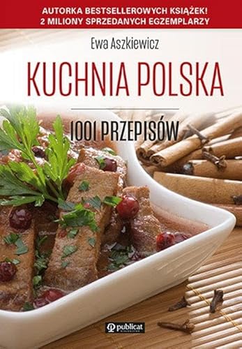 Kuchnia polska. 1001 przepisów von Publicat