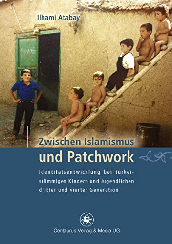 Zwischen Islamismus und Patchwork: Identitätsentwicklung bei türkeistämmigen Kindern und Jugendlichen dritter und vierter Generation (Münchner Studien zur Kultur- und Sozialpsychologie, 21, Band 21)