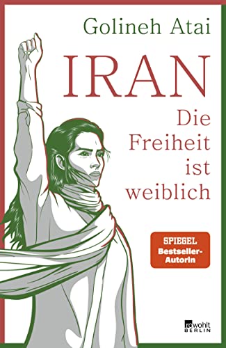 Iran – die Freiheit ist weiblich: Nominiert für den Grimme-Preis von Rowohlt Berlin
