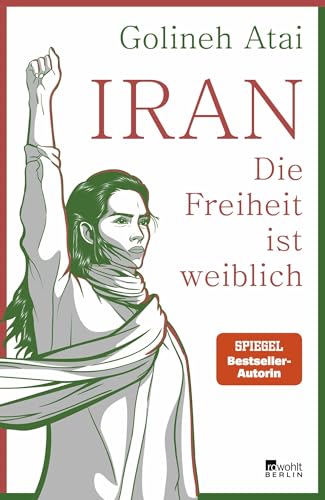 Iran – die Freiheit ist weiblich: Nominiert für den Grimme-Preis von Rowohlt