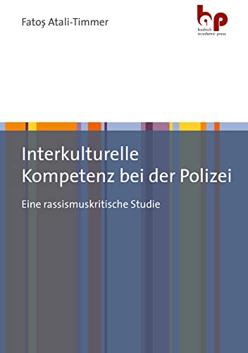 Interkulturelle Kompetenz bei der Polizei: Eine rassismuskritische Studie von Budrich Academic Press