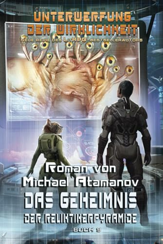 Das Geheimnis der Reliktikerpyramide (Unterwerfung der Wirklichkeit Buch 9): LitRPG-Serie von Magic Dome Books