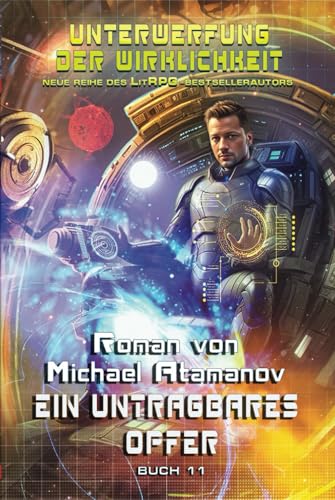 Ein untragbares Opfer (Unterwerfung der Wirklichkeit Buch #11): LitRPG-Serie