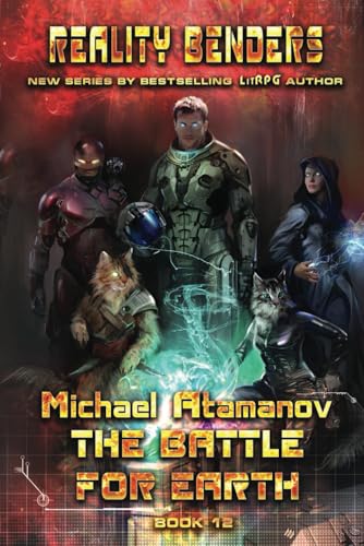 The Battle for Earth (Reality Benders Book #12): LitRPG Series