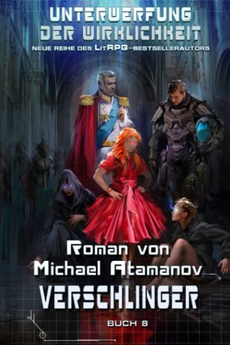 Verschlinger (Unterwerfung der Wirklichkeit Buch 8): LitRPG-Serie