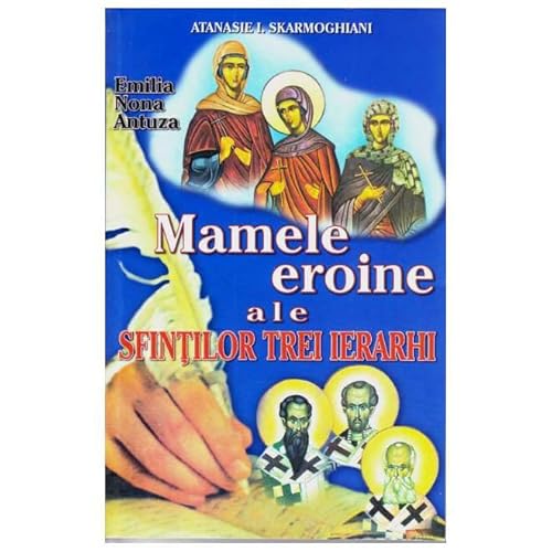 Mamele Eroine Ale Sfintilor Trei Ierarhi von Egumenita