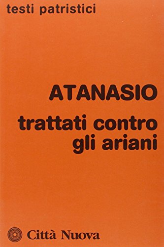 Trattati contro gli ariani (Testi patristici, Band 173)