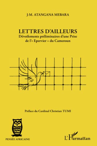 Lettres d'ailleurs: Dévoilements préliminaires d'une Prise de l'Epervier" du Cameroun" von L'HARMATTAN