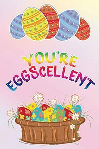 You're Eggscellent: 6x9 Notebook, Ruled, Easter Bunny Writing Journal