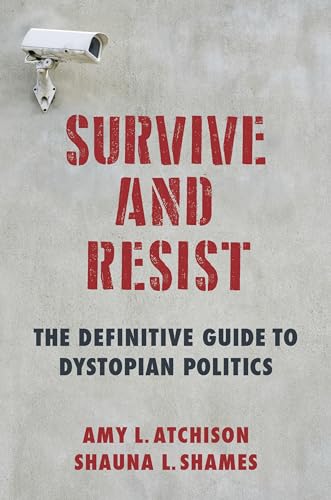 Survive and Resist: The Definitive Guide to Dystopian Politics von Columbia University Press