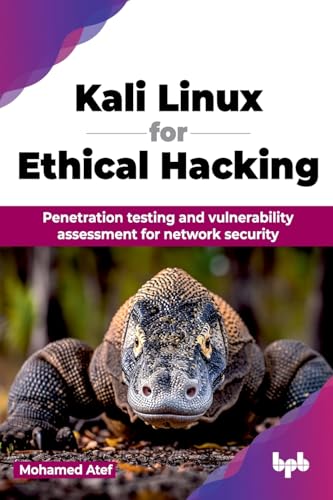 Kali Linux for Ethical Hacking: Penetration testing and vulnerability assessment for network security (English Edition) von BPB Publications