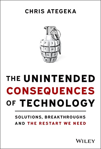 The Unintended Consequences of Technology: Solutions, Breakthroughs and the Restart We Need