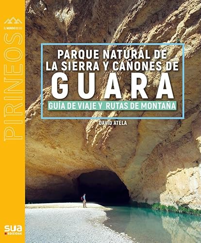Sierra de Guara: Guía de viaje y rutas de montaña (El mundo de los Pirineos, Band 143) von Sua Edizioak