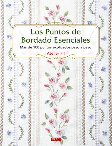 Los puntos de bordado esenciales: Más de 100 puntos explicados paso a paso