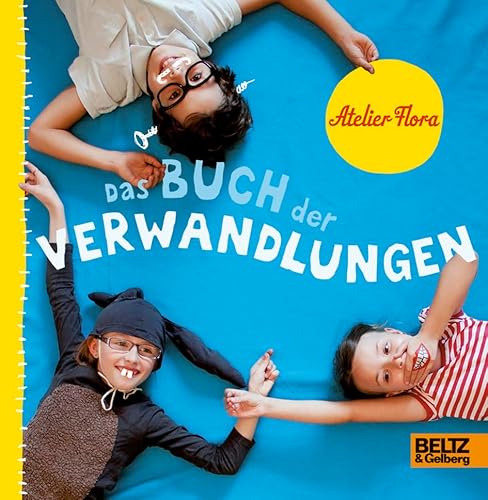 Das Buch der Verwandlungen: Vierfarbiges Konzeptbilderbuch