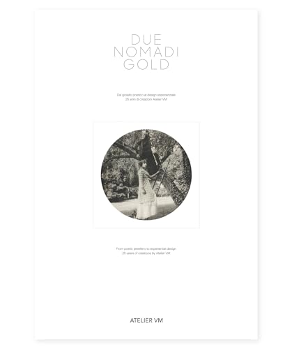 Due nomadi gold. Dal gioiello poetico al design esperienziale. 25 anni di creazione di Atelier VM Due nomadi gold. Dal gioiello poetico al design esperienziale. 25 anni di creazione di Atelier VM von Corraini