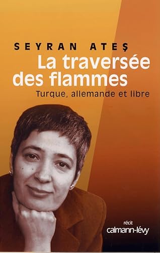 La Traversée des flammes: Turque, allemande et libre von CALMANN-LEVY