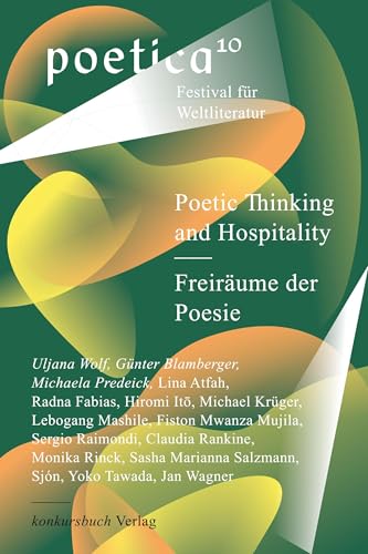 Poetic Thinking and Hospitality – Freiräume der Poesie: poetica 10 von konkursbuch