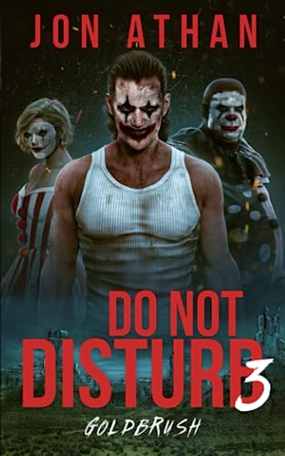 Do Not Disturb 3: Goldbrush (Night of the Killer Clowns, Band 3) Do Not Disturb 3: Goldbrush (Night of the Killer Clowns, Band 3) von Independently published