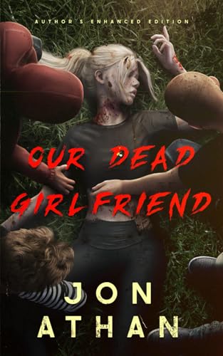 Our Dead Girlfriend: Author's Enhanced Edition Our Dead Girlfriend: Author's Enhanced Edition von Independently published
