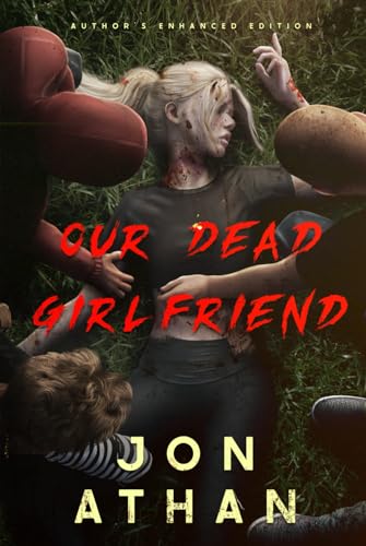Our Dead Girlfriend: Author's Enhanced Edition Our Dead Girlfriend: Author's Enhanced Edition von Independently published