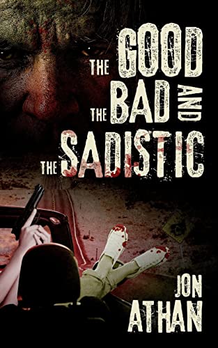 The Good, the Bad, and the Sadistic (The Heartless Heart-Ripper, Band 1)