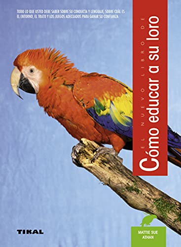 Cómo educar a su loro (Como Educar A Su Loro) von TIKAL