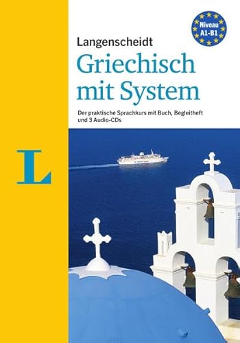 Langenscheidt Griechisch mit System - Sprachkurs für Anfänger und Fortgeschrittene: Der praktische Sprachkurs: Der praktische Sprachkurs. Führt zu B1 (Langenscheidt Sprachkurse mit System)