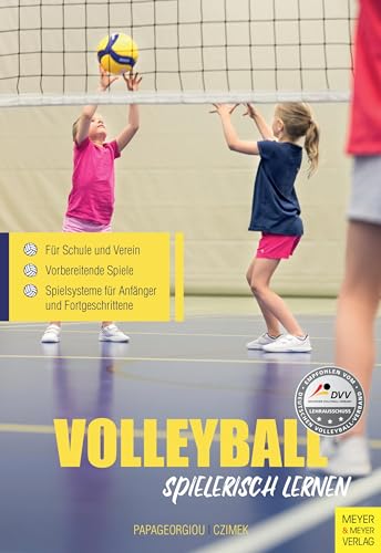 Volleyball spielerisch lernen: Vom "Werfen und Fangen" zu Spiel "6 gegen 6" von Meyer & Meyer Sport